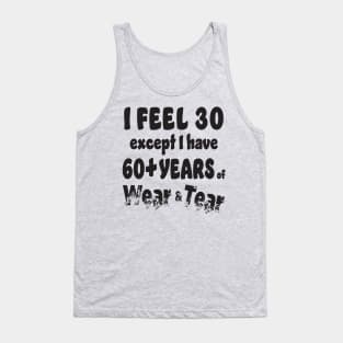 I feel 30 except 60+ Tank Top